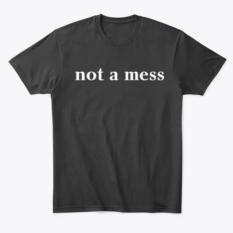 not a mess