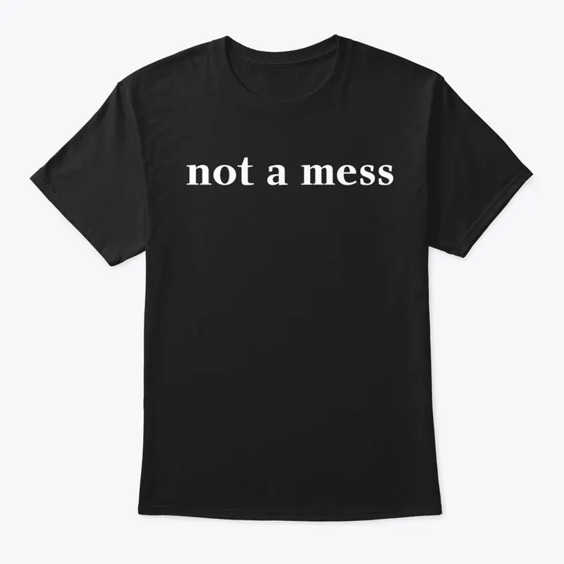 not a mess